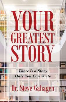 Paperback Your Greatest Story: There Is a Story Only You Can Write Book