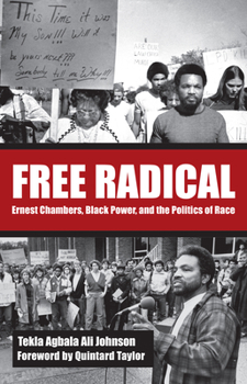 Free Radical: Ernest Chambers, Black Power, and the Politics of Race - Book  of the Plains Histories