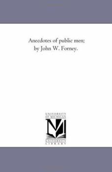 Paperback Anecdotes of Public Men; by John W. Forney. Vol. 2 Book