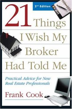 Paperback 21 Things I Wish My Broker Had Told Me: Practical Advice for New Real Estate Professionals Book