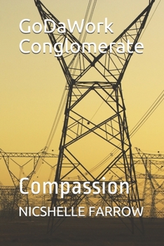 Paperback GoDaWork Conglomerate: Compassion Book