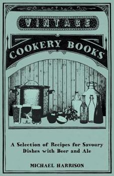 Paperback A Selection of Recipes for Savoury Dishes with Beer and Ale Book