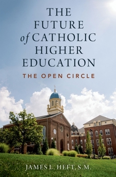 Hardcover The Future of Catholic Higher Education Book