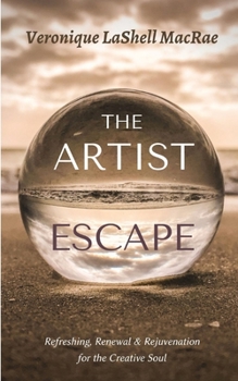 The Artist Escape : Refreshing, Renewal & Rejuvenation for the Creative Soul