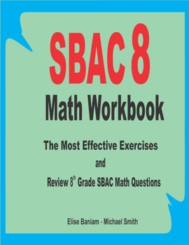 Paperback SBAC 8 Math Workbook: The Most Effective Exercises and Review 8th Grade SBAC Math Questions Book