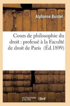 Paperback Cours de philosophie du droit: professé à la Faculté de droit de Paris [French] Book