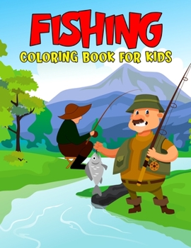 Paperback Fishing Coloring Book for Kids: Fun and Relaxing Coloring Activity Book for Boys, Girls, Toddler, Preschooler & Kids Ages 4-8 Book