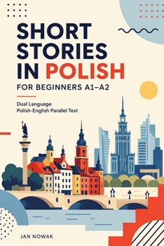 Paperback Short Stories in Polish for Beginners A1-A2: Dual Language Polish-English Parallel Text Book