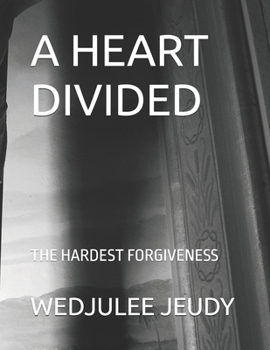 Paperback A Heart Divided: The Hardest Forgiveness Book