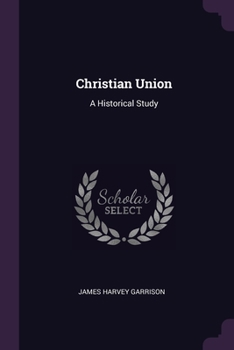 Paperback Christian Union: A Historical Study Book