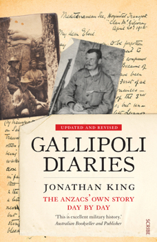 Paperback Gallipoli Diaries: The Anzacs' Own Story, Day by Day Book