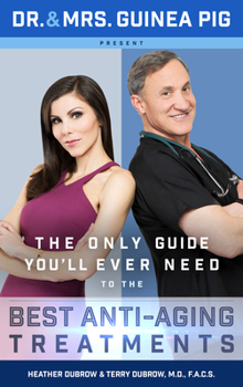 Hardcover Dr. and Mrs. Guinea Pig Present the Only Guide You'll Ever Need to the Best Anti-Aging Treatments Book