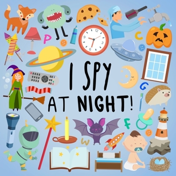 Paperback I Spy - At Night!: A Fun Guessing Game for 2-5 Year Olds Book