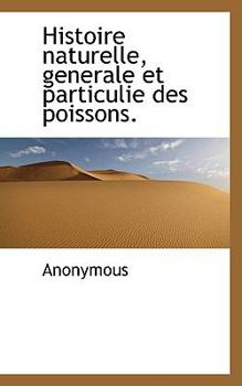 Hardcover Histoire Naturelle, Generale Et Particulie Des Poissons. Book