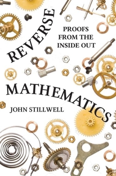 Paperback Reverse Mathematics: Proofs from the Inside Out Book