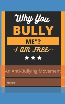 Paperback "Why You, Bully Me?I Am Free.": " I Am Free"! Book