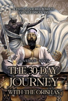 Paperback The 30-Day Journey with the Orishas: A Path to Sacred Wisdom and Self-Discovery Book