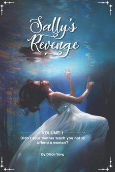 Paperback Sally's Revenge: Volume 1: Didn't your mother teach you not to offend a woman? Book