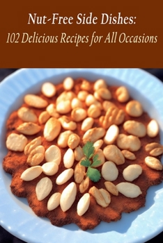 Paperback Nut-Free Side Dishes: 102 Delicious Recipes for All Occasions Book
