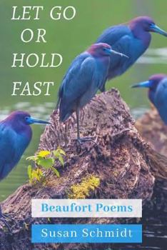 Paperback Let Go or Hold Fast: Beaufort Poems Book
