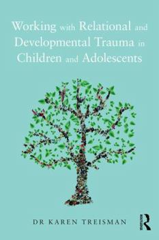 Paperback Working with Relational and Developmental Trauma in Children and Adolescents Book