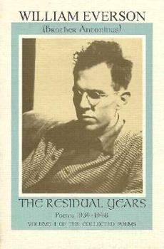 The Residual Years: Poems 1934-1948 ( V. 1) (Everson, William, Poems, V. 1.)