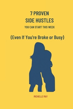 Paperback 7 PROVEN SIDE HUSTLES You can start this week: Even if you're broke or busy Book