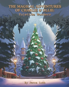 Paperback The Magical Adventures of Charlie and Ollie: Yuletide Wonders Book