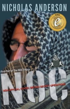 NOC: Non-Official Cover: British Secret Operations - Book #1 of the NOC Trilogy