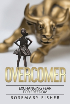 Paperback The OVERCOMER: Exchanging Fear for Freedom Book