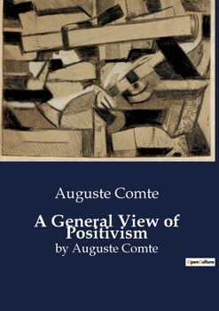Paperback A General View of Positivism: by Auguste Comte Book