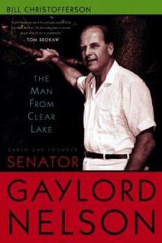 Hardcover Man from Clear Lake: Earth Day Founder Senator Gaylord Nelson Book