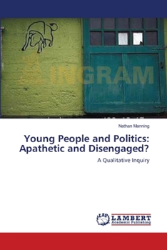 Paperback Young People and Politics: Apathetic and Disengaged? Book