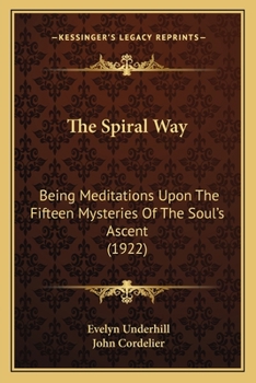 Paperback The Spiral Way: Being Meditations Upon The Fifteen Mysteries Of The Soul's Ascent (1922) Book