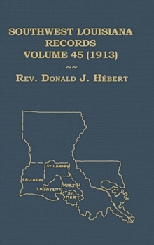 Southwest Louisiana Records Volume 45(XLV), 1913