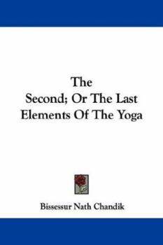 Paperback The Second; Or The Last Elements Of The Yoga Book
