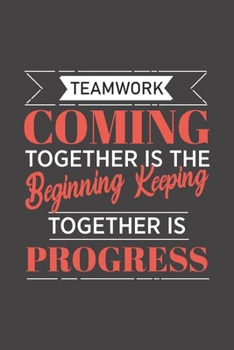 Paperback Teamwork Coming together is the Beginning Keeping together is progress: Blank lined journal Book