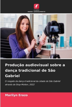 Paperback Produção audiovisual sobre a dança tradicional de São Gabriel [Portuguese] Book