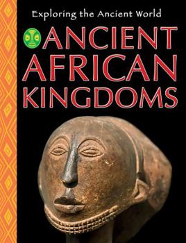 Ancient African Kingdoms - Book  of the Exploring the Ancient World