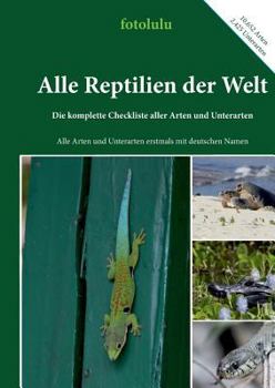 Paperback Alle Reptilien der Welt: Die komplette Checkliste aller Arten und Unterarten [German] Book