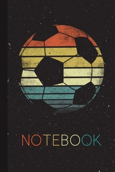 Notebook: Soccer Lover Ball Retro Vintage Style Coach Cute Idea for Men Women Kids Notebook Present Thanksgiving Birthday Party Journal for Her Great Humor Instructor Trainer Team