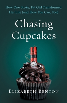 Paperback Chasing Cupcakes: How One Broke, Fat Girl Transformed Her Life (and How You Can, Too) Book