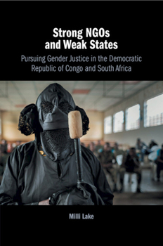 Paperback Strong NGOs and Weak States: Pursuing Gender Justice in the Democratic Republic of Congo and South Africa Book