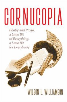 Paperback Cornucopia: Poetry and Prose, a Little Bit of Everything, a Little Bit for Everybody Book
