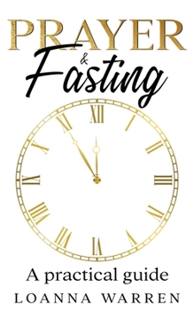 Prayer & Fasting: A Practical Guide