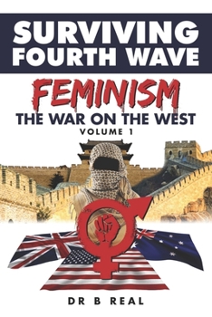 Paperback The War on the West: Surviving Fourth Wave Feminism (Volume 1) Book