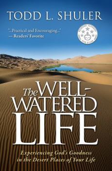 Paperback The Well-Watered Life: Experiencing God's Goodness in the Desert Places of Your Life Book