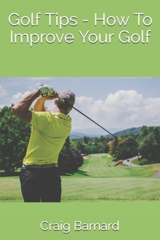 Paperback Golf Tips - How To Improve Your Golf Book