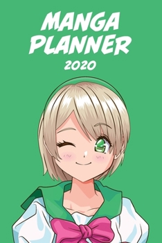 Manga planner 2020 [blonde hair girl + green background][weekly] [6x9]: Anime Manga Schedule Planner Organizer for Productivity & Time Management