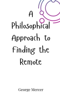 Hardcover A Philosophical Approach to Finding the Remote Book